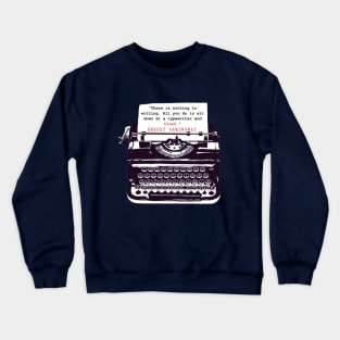 Copy of Ernest Hemingway writing advice: There is nothing to writing. All you do is sit down at a typewriter and bleed. Crewneck Sweatshirt